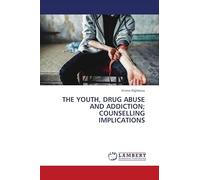 THE YOUTH, DRUG ABUSE AND ADDICTION; COUNSELLING IMPLICATIONS