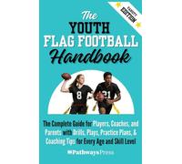 The Youth Flag Football Handbook: The Complete Guide for Players, Coaches, and Parents with Drills, Plays, Practice Plans, & Coaching Tips for Every Age and Skill Level (5)