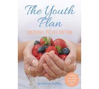 The Youth Plan: Look younger. Feel great. Here's how.