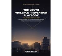 THE YOUTH VIOLENCE PREVENTION PLAYBOOK: LAW ENFORCEMENT EDITION: The Golden 72 Hours: Law Enforcement Response Framework A Practical Guide