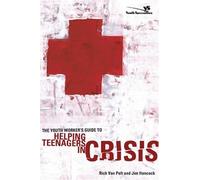 The Youth Worker's Guide to Helping Teenagers in Crisis