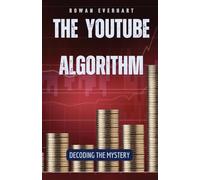 The YouTube Algorithm: Decoding the Mystery