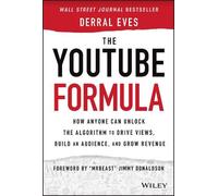 The YouTube Formula: How Anyone Can Unlock the Algorithm to Drive Views, Build a