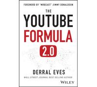 The YouTube Formula : How Anyone Can Unlock the Algorithm to Drive Views, Build an Audience, and Grow Revenue