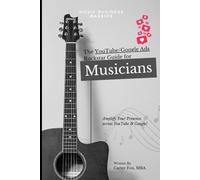 The YouTube/Google Ads Rockstar Guide for Musicians (Music Business Bassics)