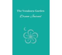 The Yozakura Garden Dream Yournal: A Guided Notebook for Recording dreams, Symbols, Emotions and Night Visions