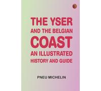 The Yser and the Belgian Coast: An Illustrated History and Guide