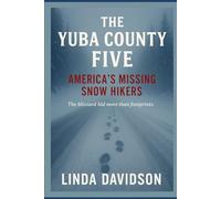 The Yuba County Five: America’s Missing Snow Hikers