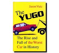 The Yugo: The Rise and Fall of the Worst Car in History