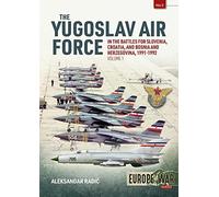 The Yugoslav Air Force in the Battles for Slovenia, Croatia and Bosnia and Herzegovina 1991-92: Volume 1: JRViPVO in Yugoslav War (Europe@War)