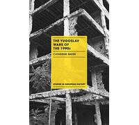 The Yugoslav Wars of the 1990s: 21 (Studies in European History)