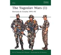 The Yugoslav Wars: v.1: Slovenia and Croatia, 1991-95: Vol 1 (Elite): Written by Nigel Thomas, 2006 Edition, (First) Publisher: Osprey Publishing [Paperback]