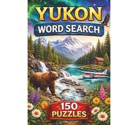 The Yukon Word Search: Discover Landmarks, Nature, and History with 150 Relaxing Word Search Puzzles for All Ages (Canadian Tourist Attractions Word Search)