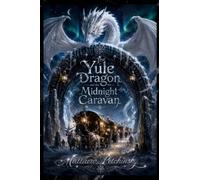 The Yule Dragon and the Midnight Caravan
