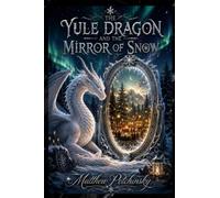 The Yule Dragon and the Mirror of Snow