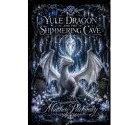The Yule Dragon and the Shimmering Cave
