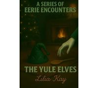 The Yule Elves (A Series of Eerie Encounters)