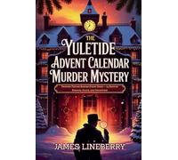 The Yuletide Advent Calendar Murder Mystery: Twisted Truths Behind Every Door - 24 Days of Riddles, Clues, and Deception