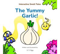 The Yummy Garlic!: An Interactive Smell Adventure Through the Garden (Interactive Smell Tales)