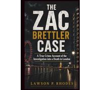 The Zac Brettler Case: A True Crime Account of the Investigation into a Death in London