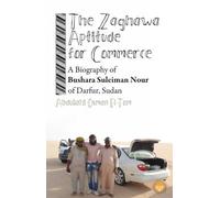 The Zaghawa Aptitude for Commerce: A Biography of Bushara Suleiman Nour of Darfur, Sudan