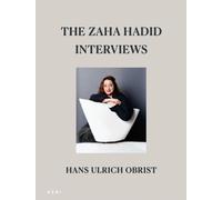 The Zaha Hadid Interviews