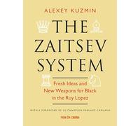 The Zaitsev System: Fresh Ideas and New Weapons for Black in the Ruy Lopez