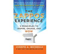 The Zappos Experience: 5 Principles to Inspire, Engage, and WOW (BUSINESS BOOKS)
