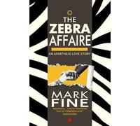 THE ZEBRA AFFAIRE: An Apartheid Love Story