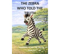 The zebra and the truth: Learning to say the truth (Educando en valores)