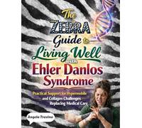 The Zebra Guide to Living Well with Ehler danlos syndrome: Practical Support for Hypermobile Bodies, HSD, and Collagen Challenges without Replacing Medical Care