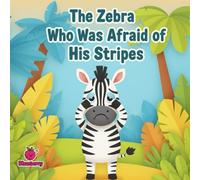 The Zebra Who Was Afraid of His Stripes: A Rhyming Jungle Adventure About Embracing What Makes You Unique