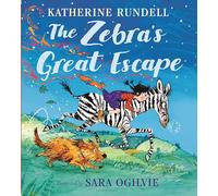 The Zebra's Great Escape: From the bestselling author of the Impossible Creatures series!