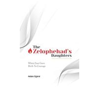 The Zelophehad's Daughters: When Fear Gave Birth to Courage (Brown Cover) (The Zelophehad's Daughters - When Fear Gave Birth to Courage - (Faith-Driven Courage))