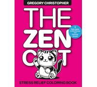 The Zen Cat: Stress Relief Coloring Book for Adults : Seven daily habits to Mindfulness and Personal Growth (THE ZEN HACK)