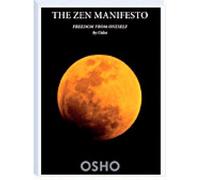 The Zen Manifesto: Freedom From Oneself