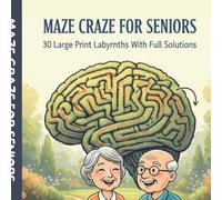 The Zen Maze Challenge for Seniors: 30 Large Print Relaxing Mazes to Improve Focus, Memory, and Hand-Eye Coordination. Easy-to-Read Puzzles with Full Solutions. (Senior puzzle book large print)