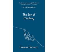 The Zen of Climbing: (In the Moment)