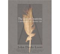 The Zen of Creativity: Cultivating Your Artistic Life