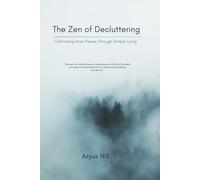 The Zen of Decluttering: Cultivating Inner Peace with Simple Living