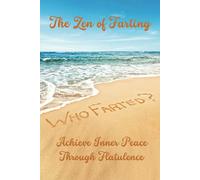 The Zen of Farting: Achieve Inner Peace Through Flatulence: - One Year Diary With Dates - 2 Days Per Page - Suitable For Any Year - Funny Joke Gag Prank