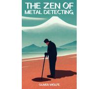 The Zen of Metal Detecting