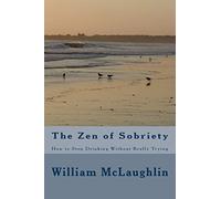 The Zen of Sobriety: How to Stop Drinking Without Really Trying