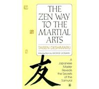 The Zen Way to the Martial Arts: A Japanese Master Reveals the Secrets of the Samurai