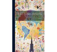 The Zend-avesta; Volume 1