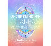 The Zenned Out Guide to Understanding Chakras : Your Handbook to Understanding The Energy of The Chakra System Volume 2