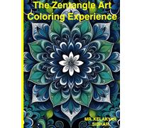 The Zentangle Art Coloring Experience: "Relax, Unwind, and Create with Beautifully Balanced Designs"