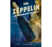 The Zeppelin: An Illustrated History by Phil Carradice (English) Paperback Book