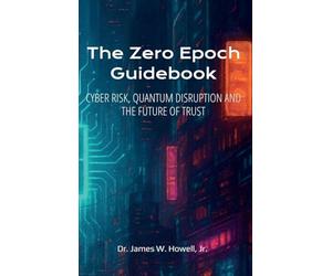 The Zero Epoch Guidebook: Cyber Risk, Quantum Threats and Trust Recovery