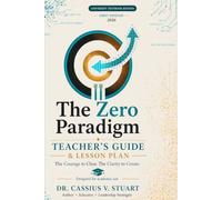 The Zero Paradigm Teacher Guide: the Courage to Create: The Courage to Clear. The Clarity to Create.